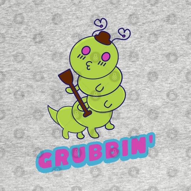 Grubbin' Time, Funny Kawaii Cute Caterpillar, Funny Word Play Grub by vystudio